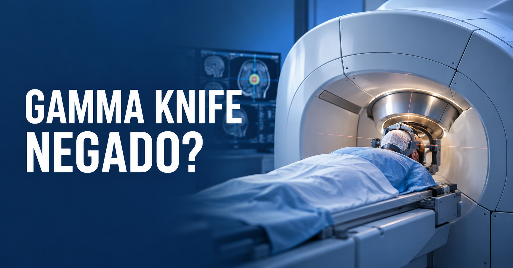 Gamma Knife negado: a radiocirurgia deve ser coberta pelo plano de saúde?